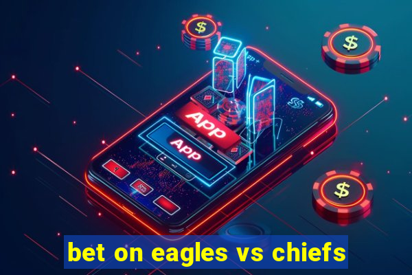 bet on eagles vs chiefs