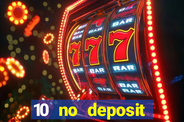 10 no deposit casino bonus