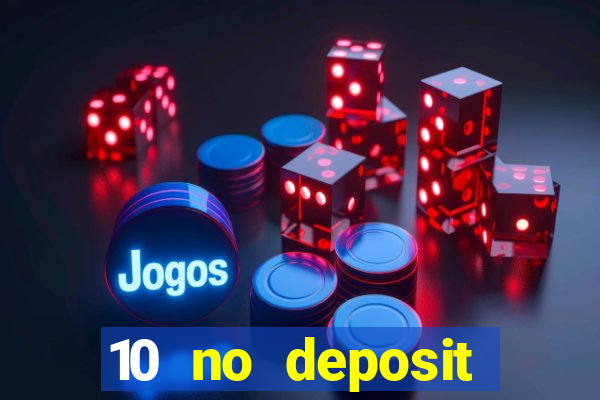 10 no deposit casino bonus