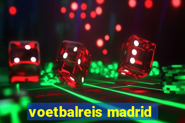 voetbalreis madrid