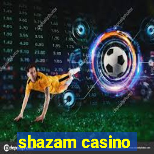 shazam casino