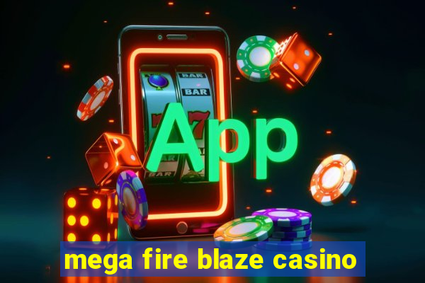 mega fire blaze casino