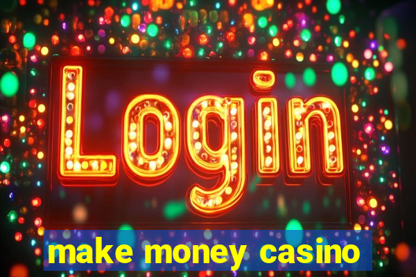 make money casino