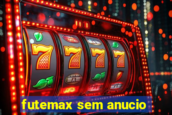 futemax sem anucio