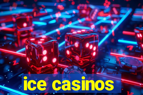 ice casinos