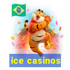 ice casinos