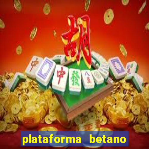 plataforma betano é confiavel