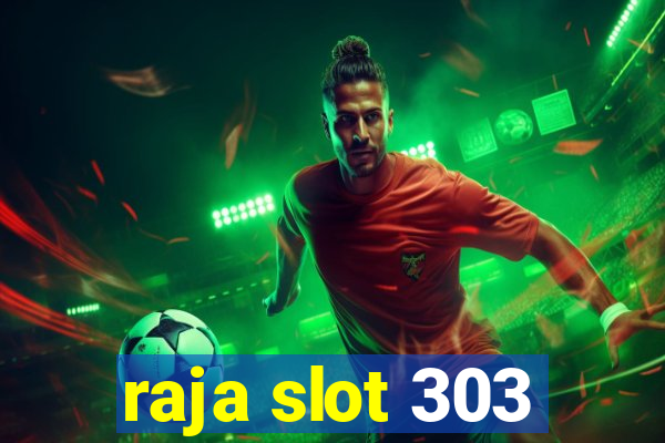 raja slot 303