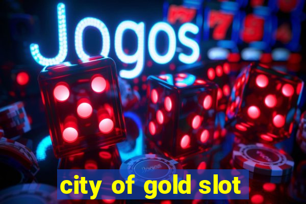 city of gold slot