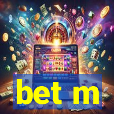 bet m