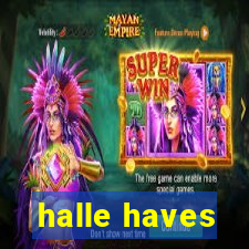 halle haves