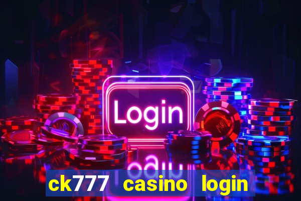 ck777 casino login register philippines