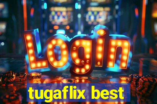 tugaflix best