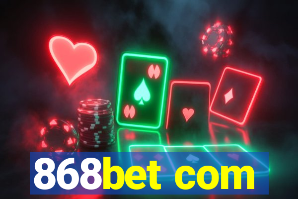 868bet com