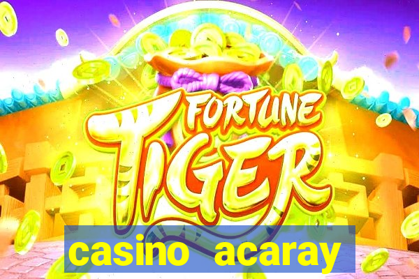 casino acaray horário de funcionamento