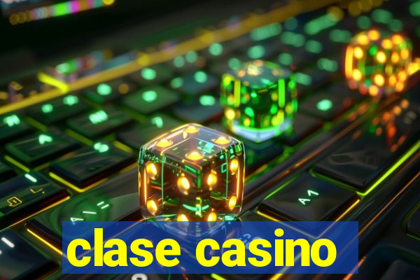 clase casino