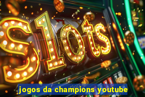 jogos da champions youtube