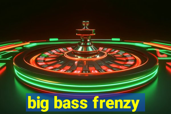 big bass frenzy