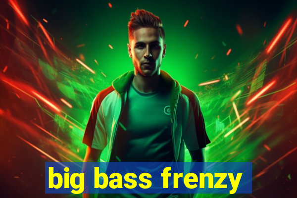 big bass frenzy