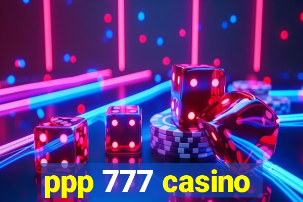 ppp 777 casino