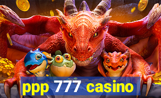 ppp 777 casino