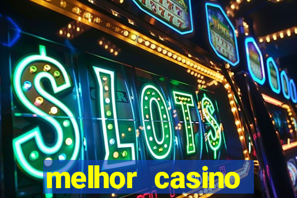 melhor casino online para ganhar dinheiro