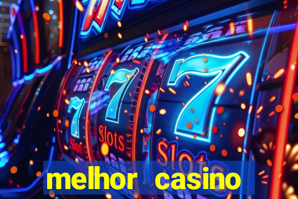 melhor casino online para ganhar dinheiro