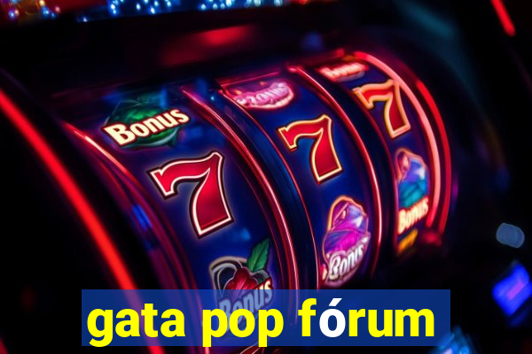 gata pop fórum