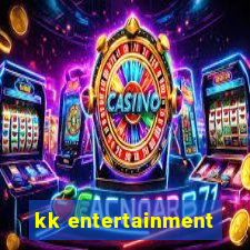 kk entertainment