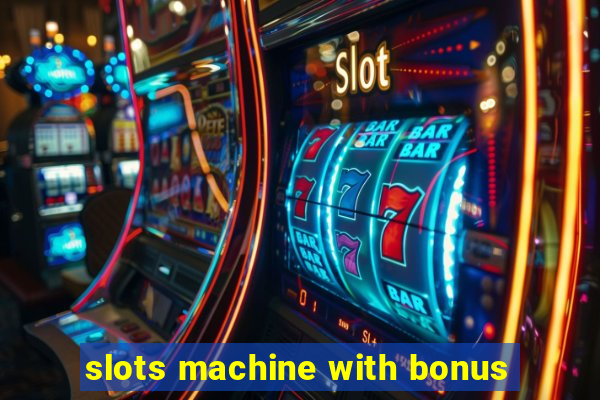 slots machine with bonus