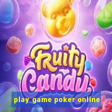 play game poker online