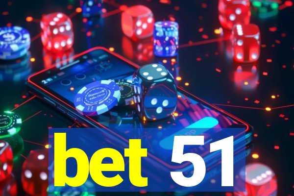 bet 51