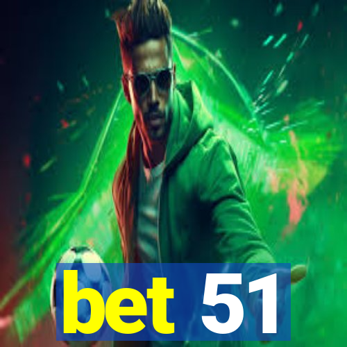 bet 51