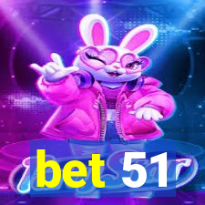 bet 51