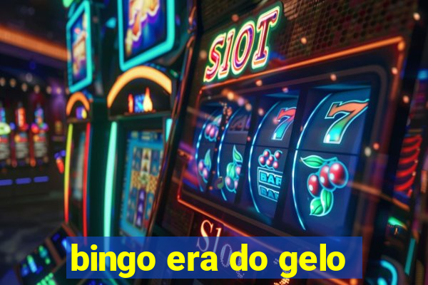 bingo era do gelo