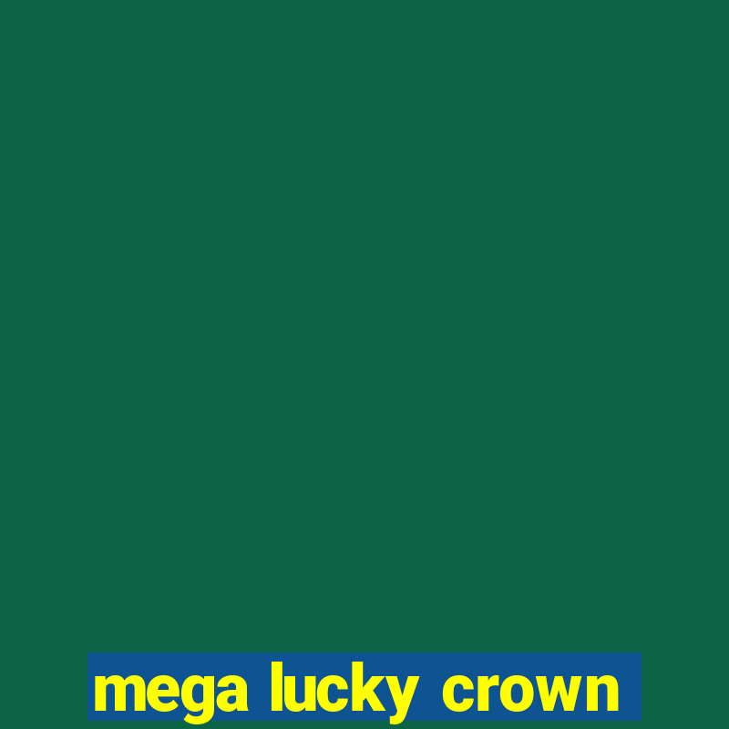 mega lucky crown