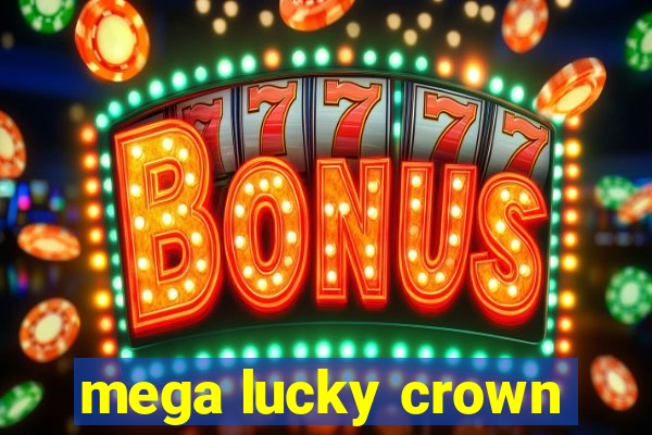 mega lucky crown