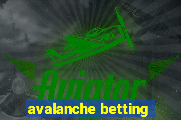 avalanche betting