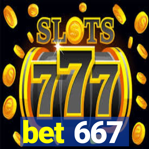 bet 667