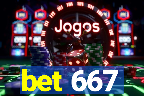 bet 667