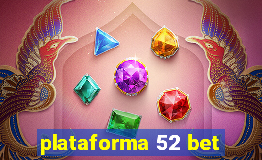 plataforma 52 bet