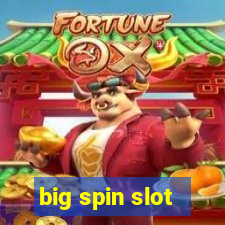 big spin slot