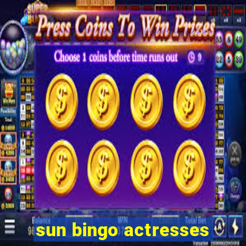 sun bingo actresses