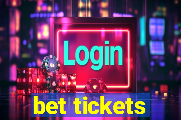 bet tickets