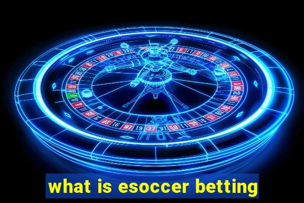 what is esoccer betting