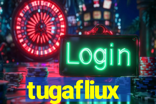 tugafliux