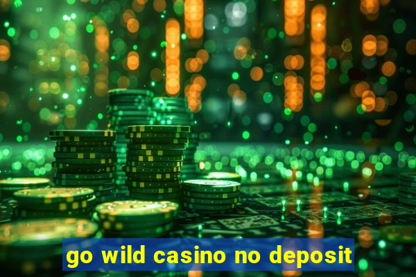 go wild casino no deposit