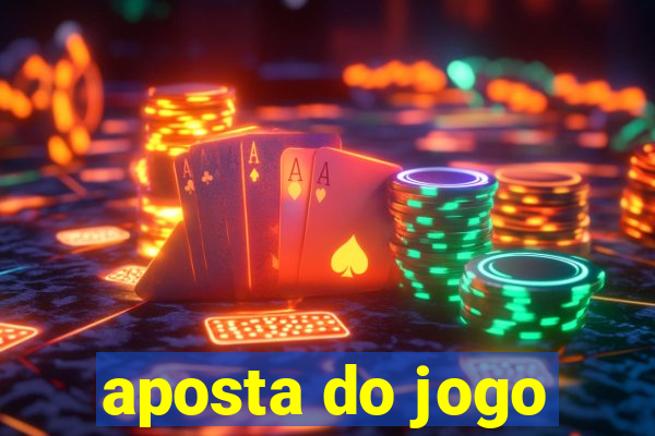 aposta do jogo