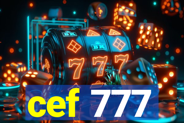 cef 777