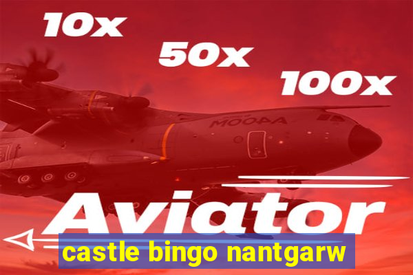 castle bingo nantgarw